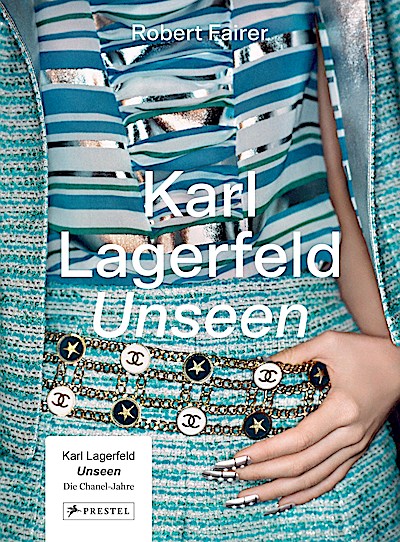 Karl Lagerfeld Unseen: Die Chanel-Jahre. Überf...