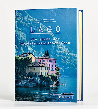 Lago. Die Küche der norditalienischen Seen