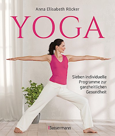 Yoga. Sieben individuelle Programme zur ganzhe...