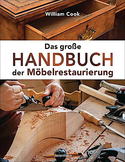 Das große Handbuch der Möbelrestaurierung. Sel...