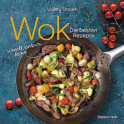 Wok - Die besten Rezepte. Schnell, einfach, le...