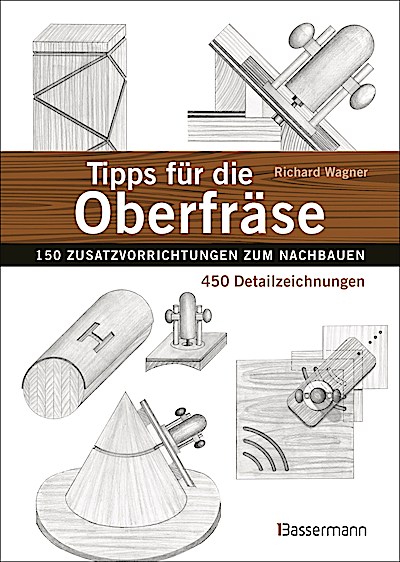 Tipps für die Oberfräse - 150 Zusatzvorrichtun...