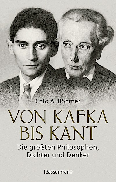 Von Kafka bis Kant. Die größten Philosophen, D...