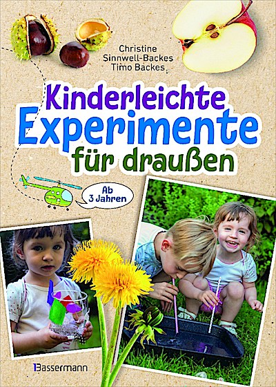 Kinderleichte Experimente für draußen. Ab 3 Jahren