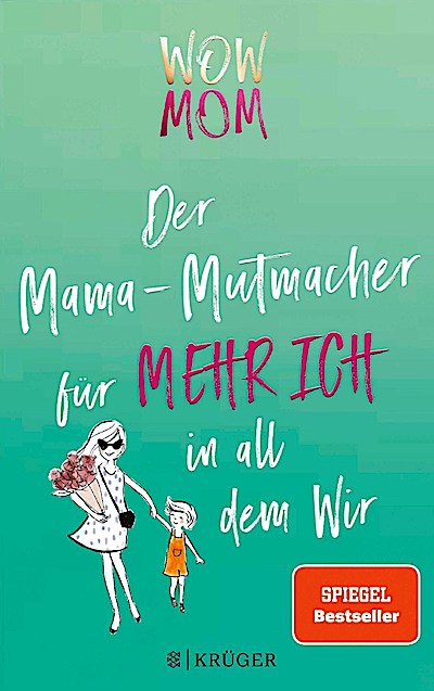 WOW MOM - Der Mama-Mutmacher für mehr Ich in all dem Wir