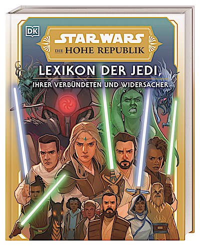 Star Wars™ Die Hohe Republik Lexikon der Jedi, ihrer Ver...