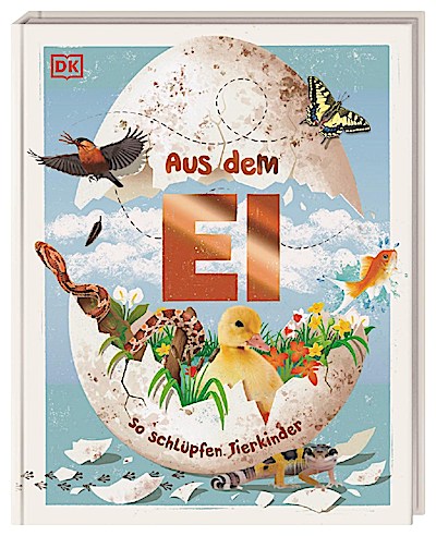 Aus dem Ei - So schlüpfen Tierkinder