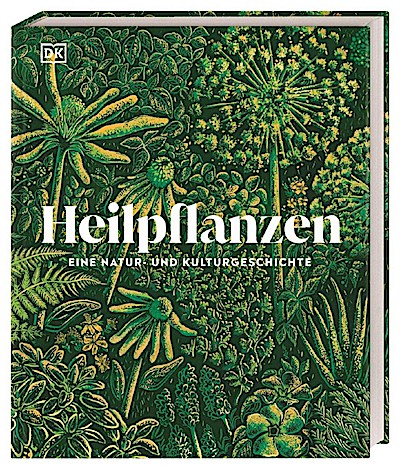 Heilpflanzen - Eine Natur- und Kulturgeschichte