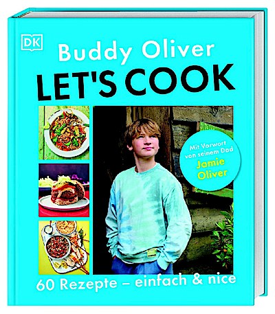 Let’s cook: 60 Rezepte - einfach und nice. Mit Vorwort von