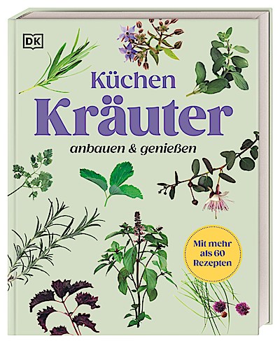 Küchenkräuter anbauen und genießen