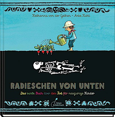 Radieschen von unten - Das bunte Buch über den Tod ...