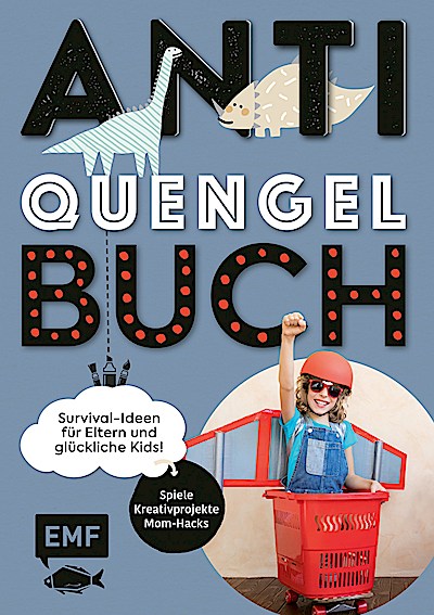 Anti-Quengel-Buch – Survival-Ideen für Eltern ...