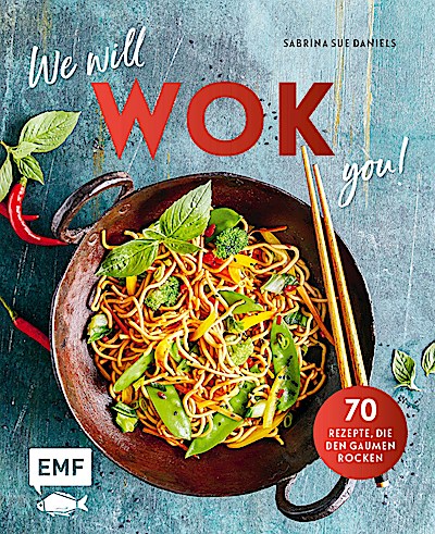 We will WOK you! – 70 asiatische Rezepte, die ...