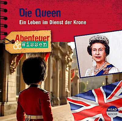Abenteuer & Wissen - Die Queen