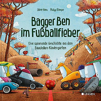 Bagger Ben - im Fußballfieber (Bilderbuch)